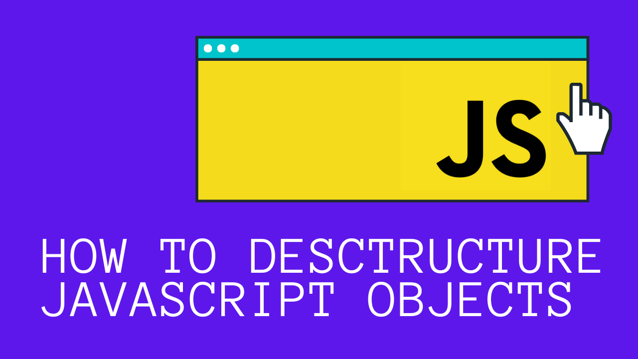 How to Destructure Objects in JavaScript