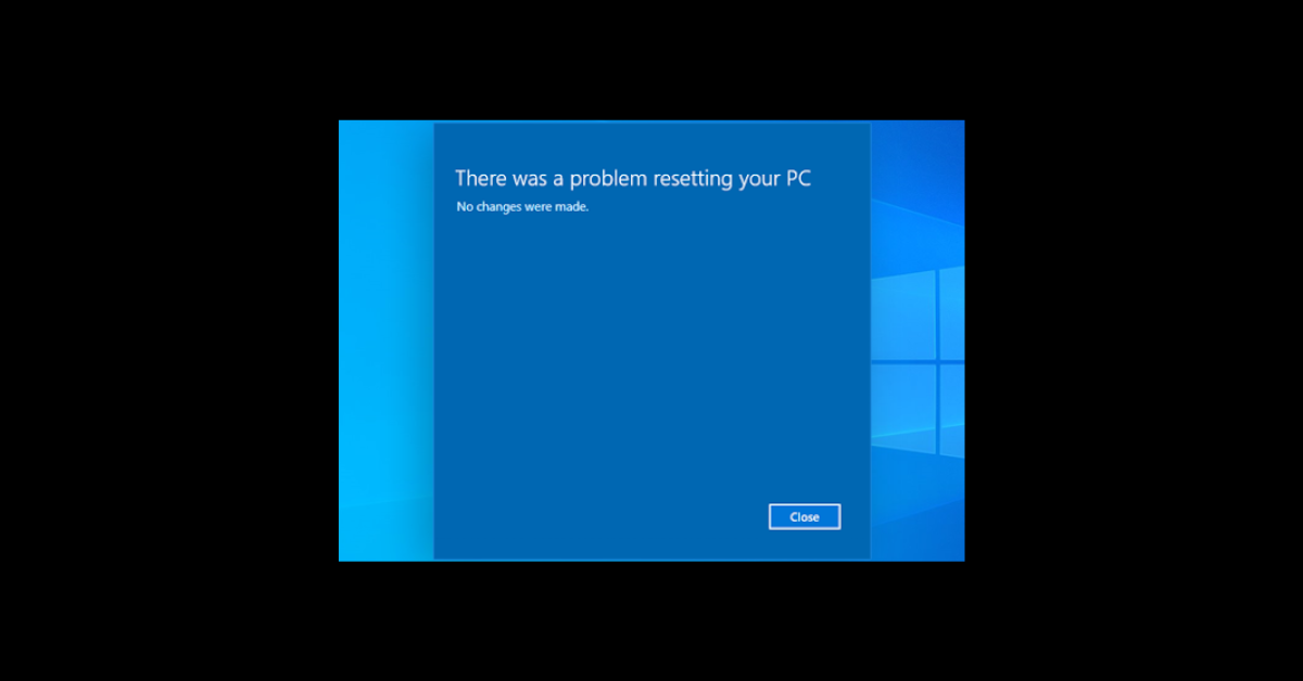 There Was a Problem with Resetting Your PC [Reset PC Fixed on Windows 10]
