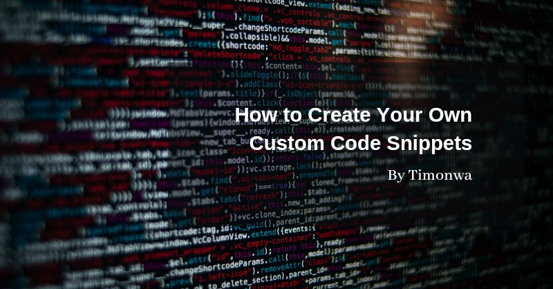How to Create Your Own Custom Code Snippets Right in Your Code Editor