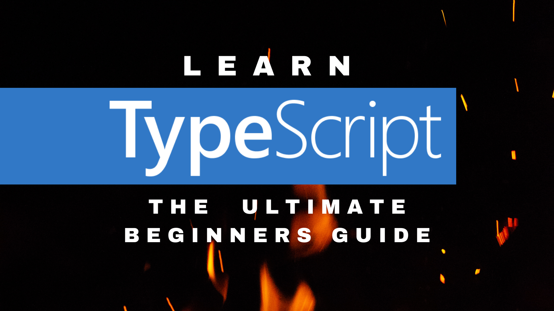 Learn TypeScript – The Ultimate Beginners Guide