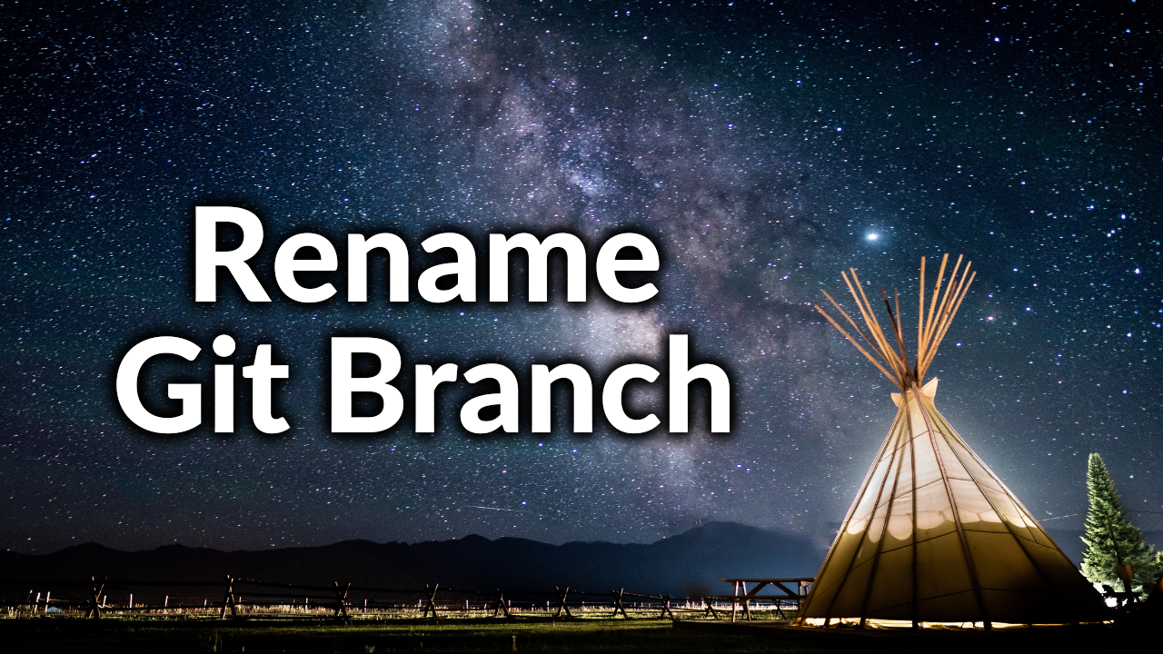 How to Rename a Local and Remote Branch in Git