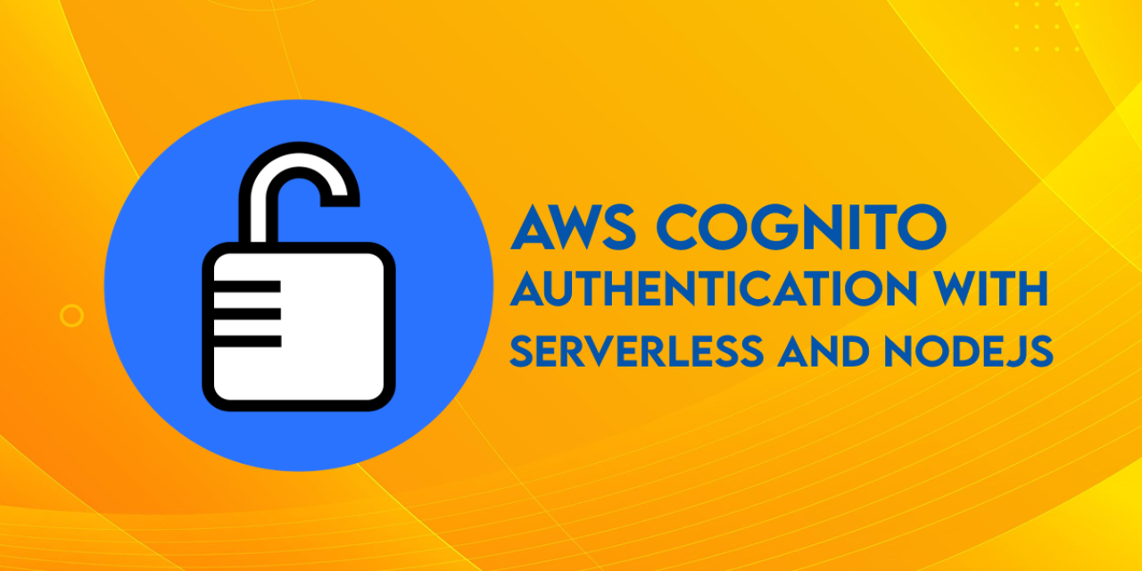 How to Set Up AWS Cognito Authentication with Serverless and NodeJS