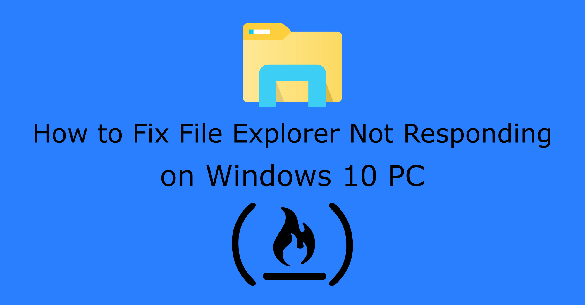 File Explorer Not Responding – Fixed on Windows 10 PC