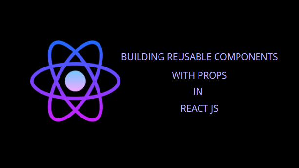 How to Build Reusable Components with Props in React