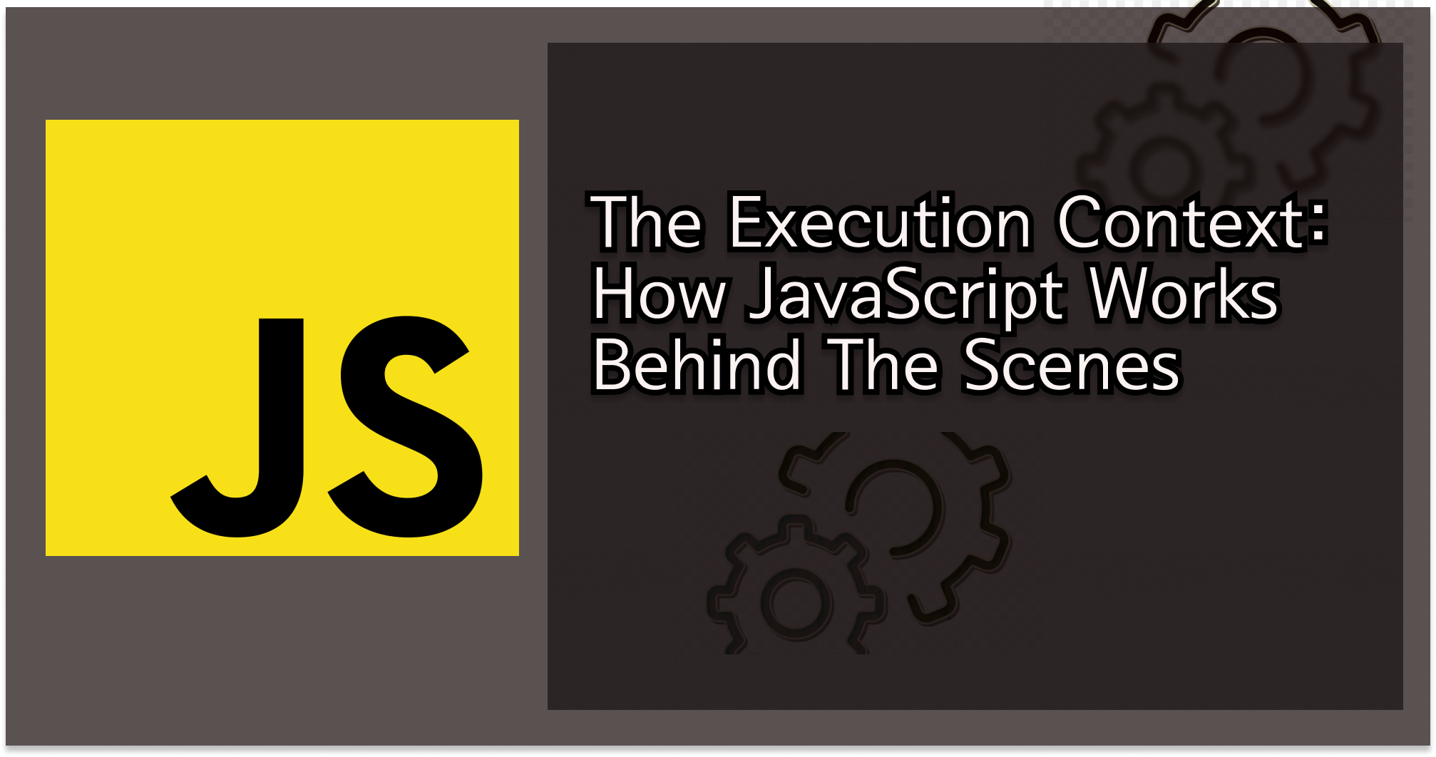 JavaScript Execution Context – How JS Works Behind The Scenes