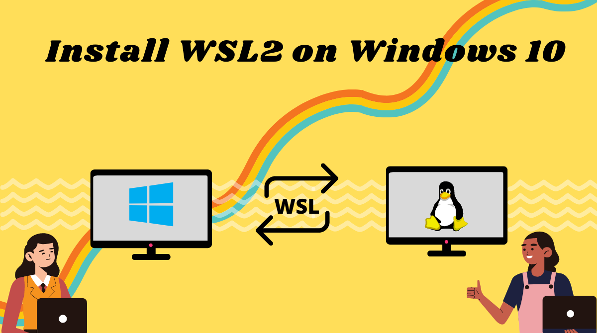 How to Install WSL2 (Windows Subsystem for Linux 2) on Windows 10