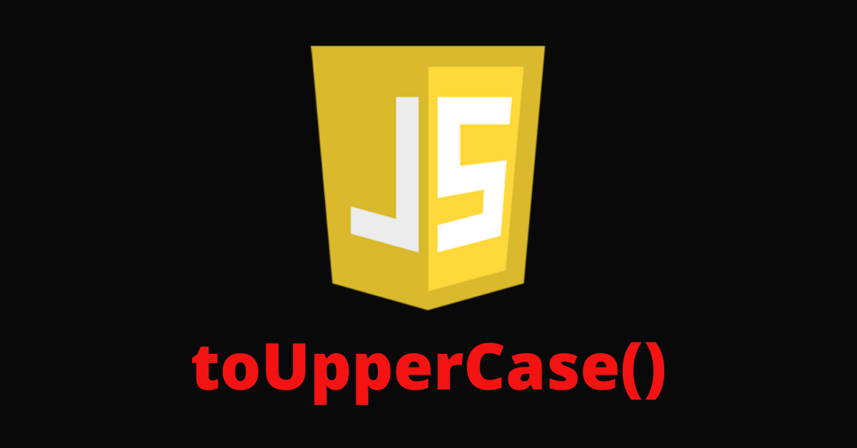 JavaScript Uppercase – How to Capitalize a String in JS with .toUpperCase