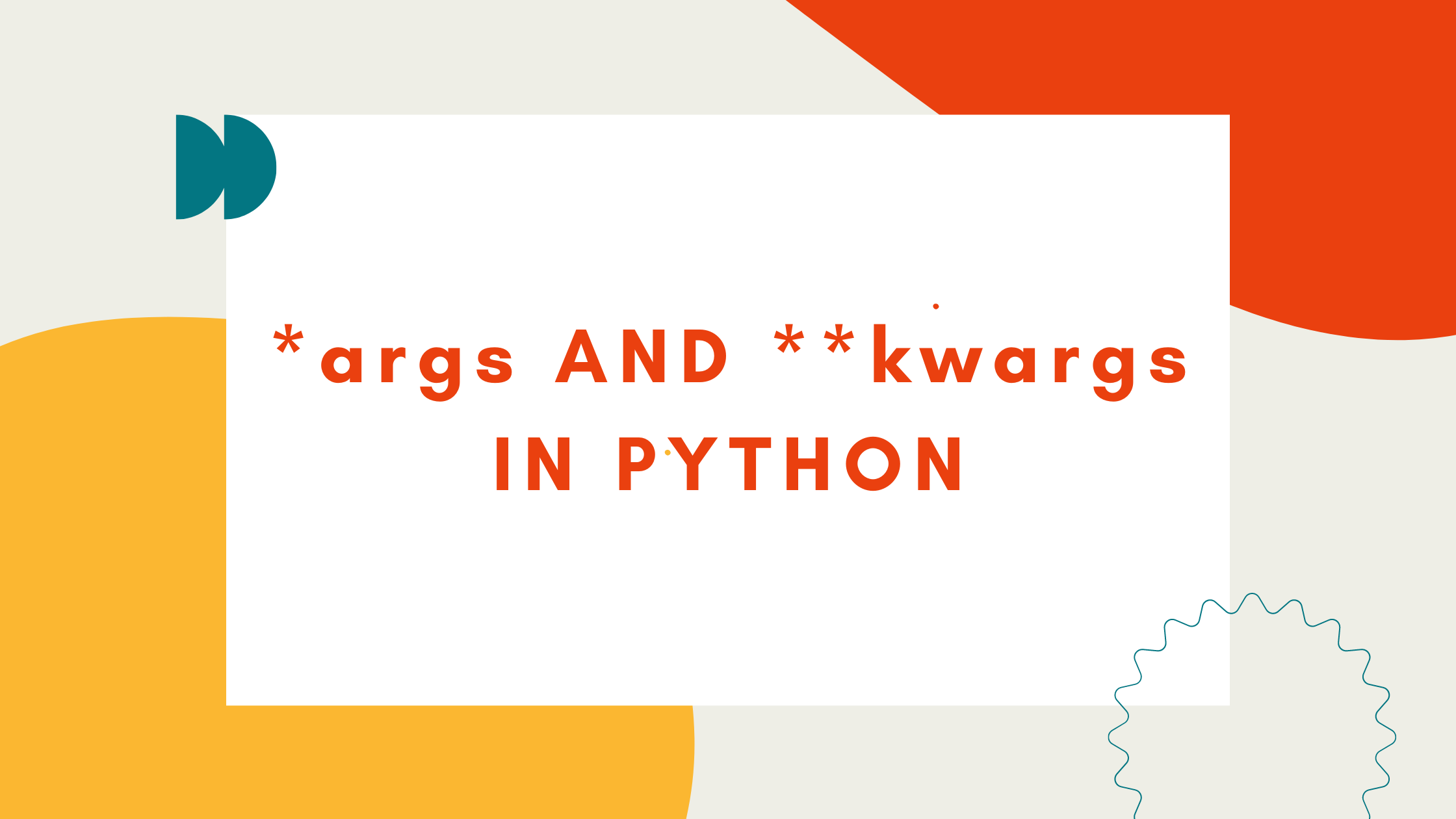 How to Use *args and **kwargs in Python