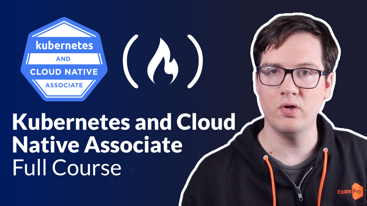 CNCF Kubernetes and Cloud-Native Associate Study Course – Pass the Exam With This Free 13-Hour Course