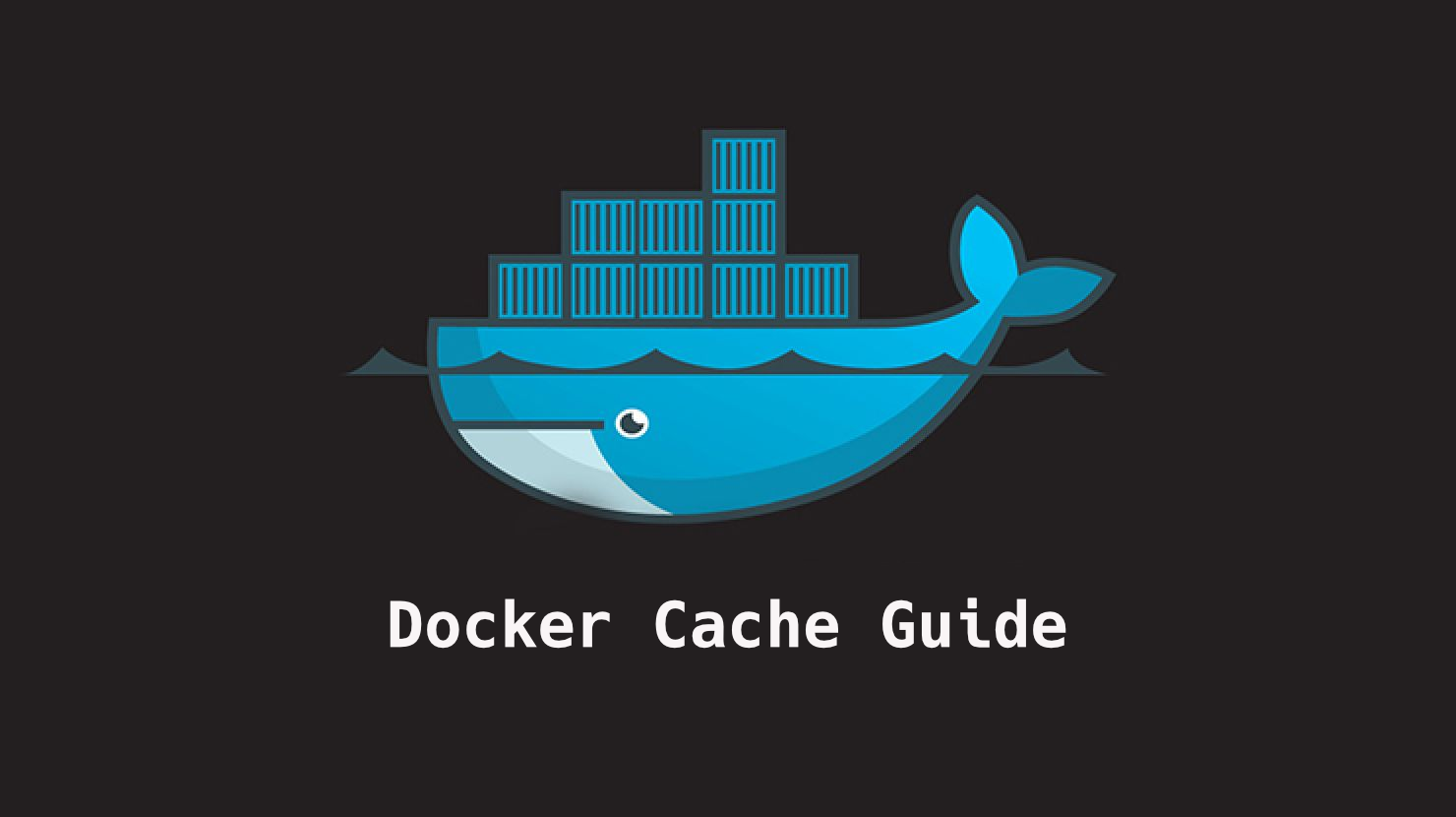 Docker Cache – How to Do a Clean Image Rebuild and Clear Docker's Cache