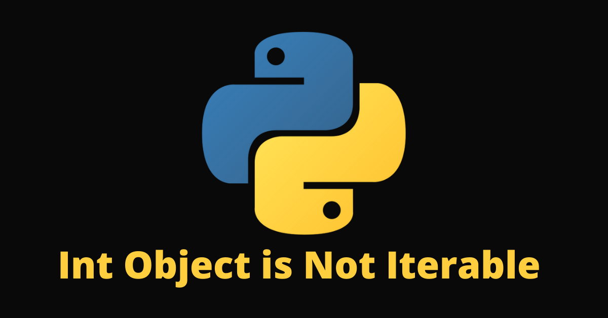 Int Object is Not Iterable – Python Error [Solved]