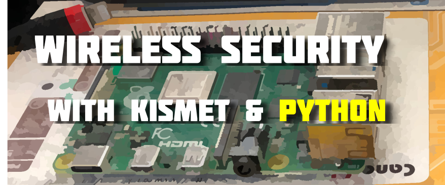 How to Secure Your Home Wireless Infrastructure with Kismet and Python