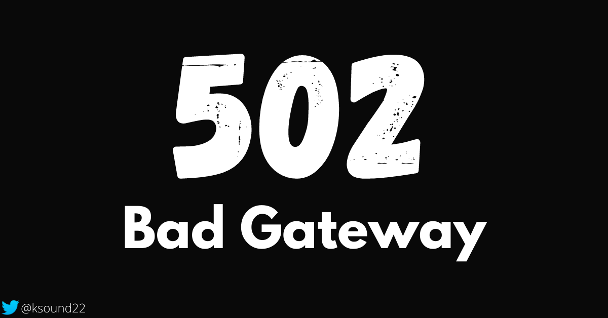 502 Bad Gateway Error [Solved]