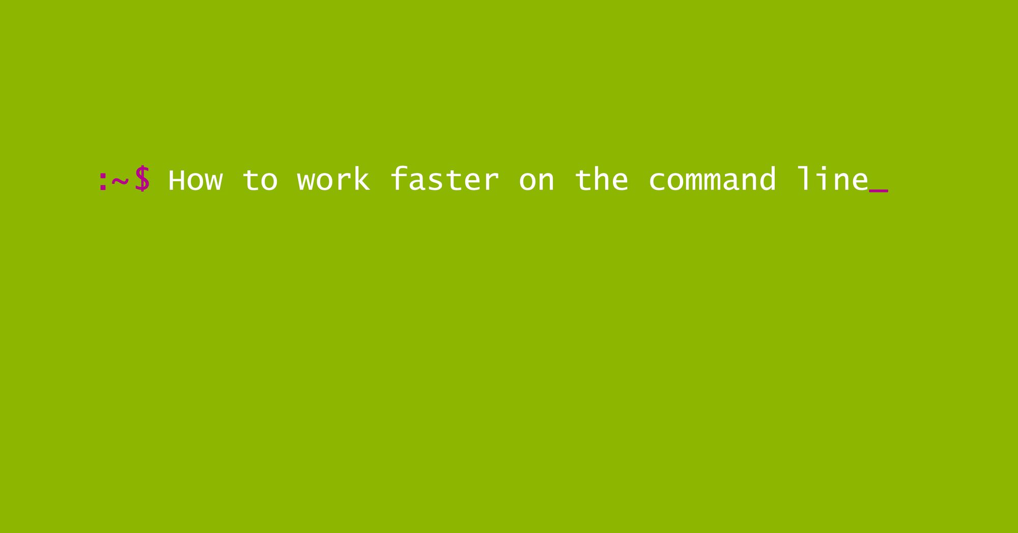 Bash Command Line Tips to Help You Work Faster