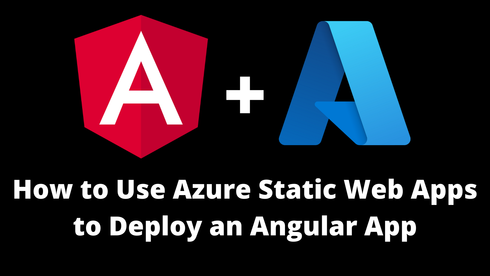 How to Use Azure Static Web Apps to Deploy an Angular App