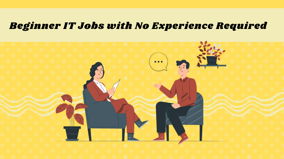 Entry-Level Tech Jobs – Beginner IT Jobs with No Experience Required