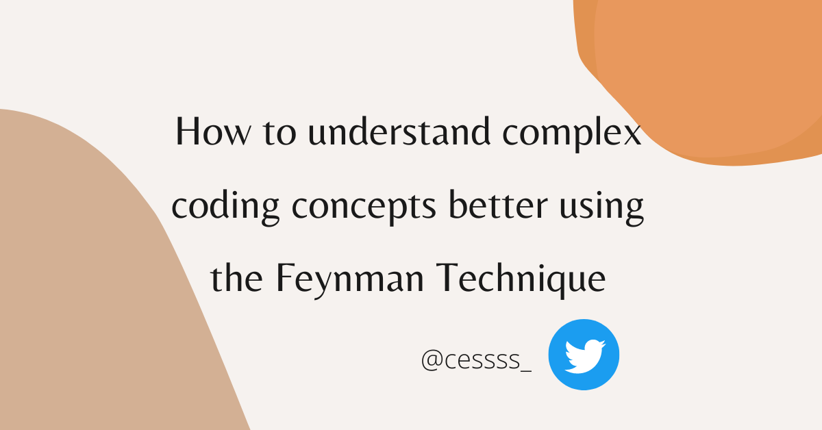 How to Understand Complex Coding Concepts Using the Feynman Technique