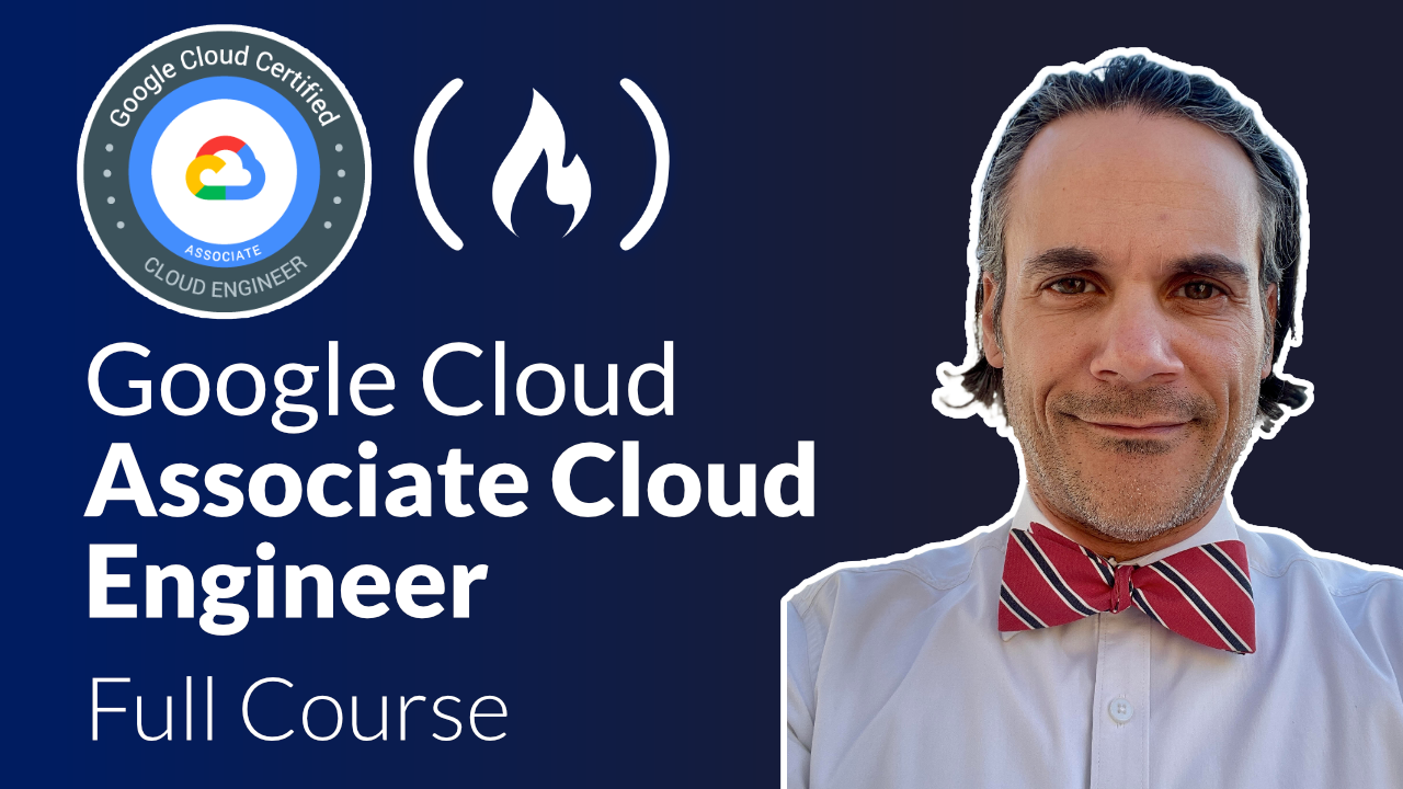 Google Cloud Associate Cloud Engineer Certification Study Course – Pass the Exam With This Free 20 Hour Course