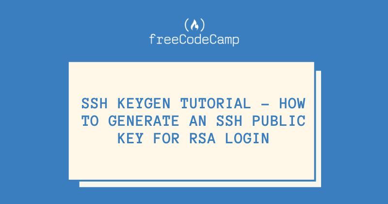 SSH Keygen Tutorial – How to Generate an SSH Public Key for RSA Login