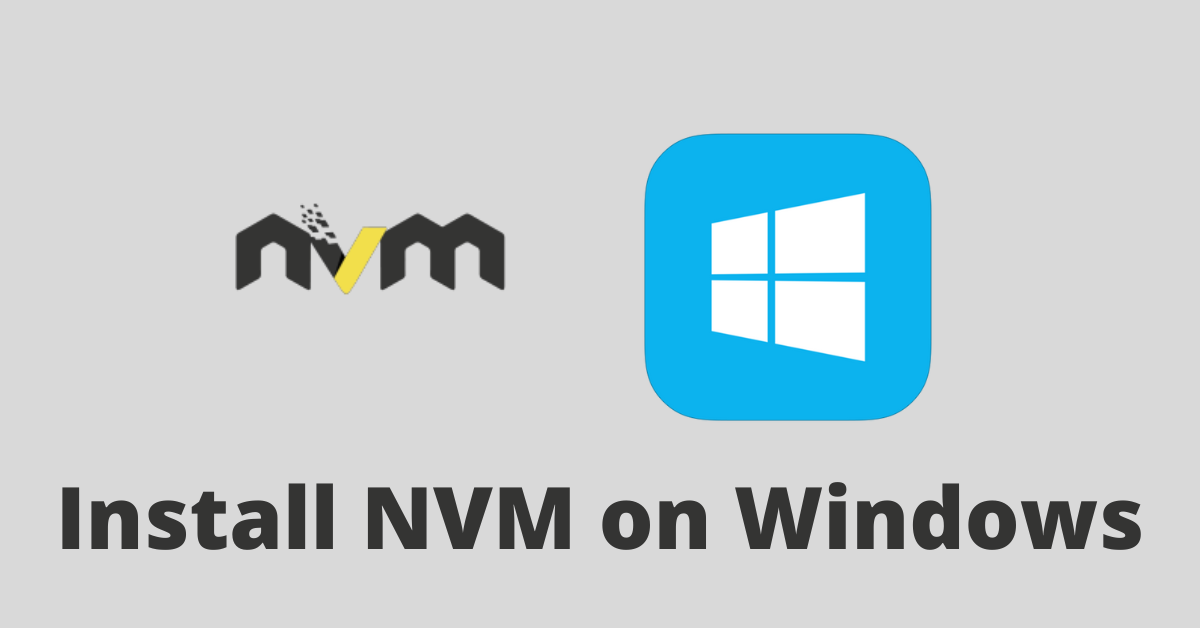 NVM for Windows – How to Download and Install Node Version Manager in Windows 10