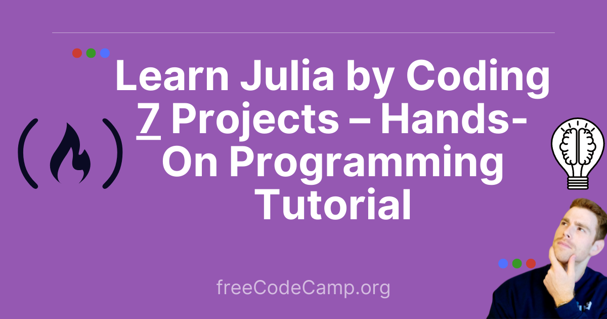 Learn Julia by Coding 7 Projects – Hands-On Programming Tutorial
