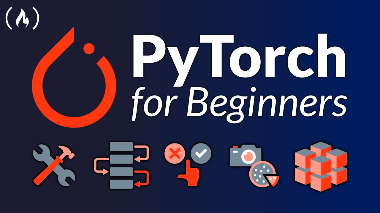 Learn PyTorch for Deep Learning – Free 26-Hour Course