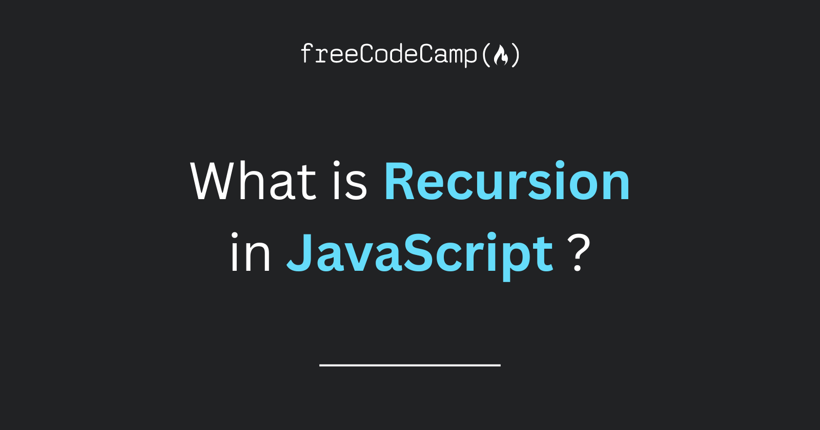 What is Recursion in JavaScript?