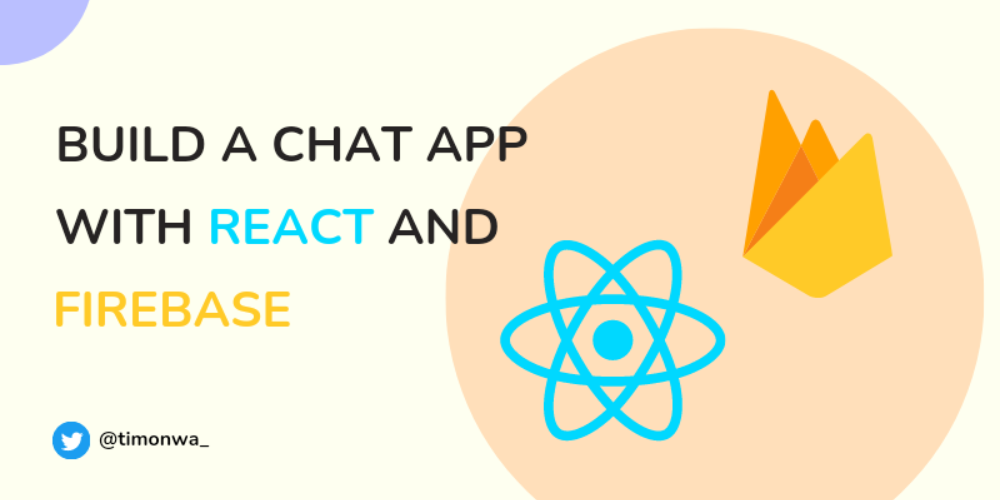 How to Build a Real-time Chat App with ReactJS and Firebase