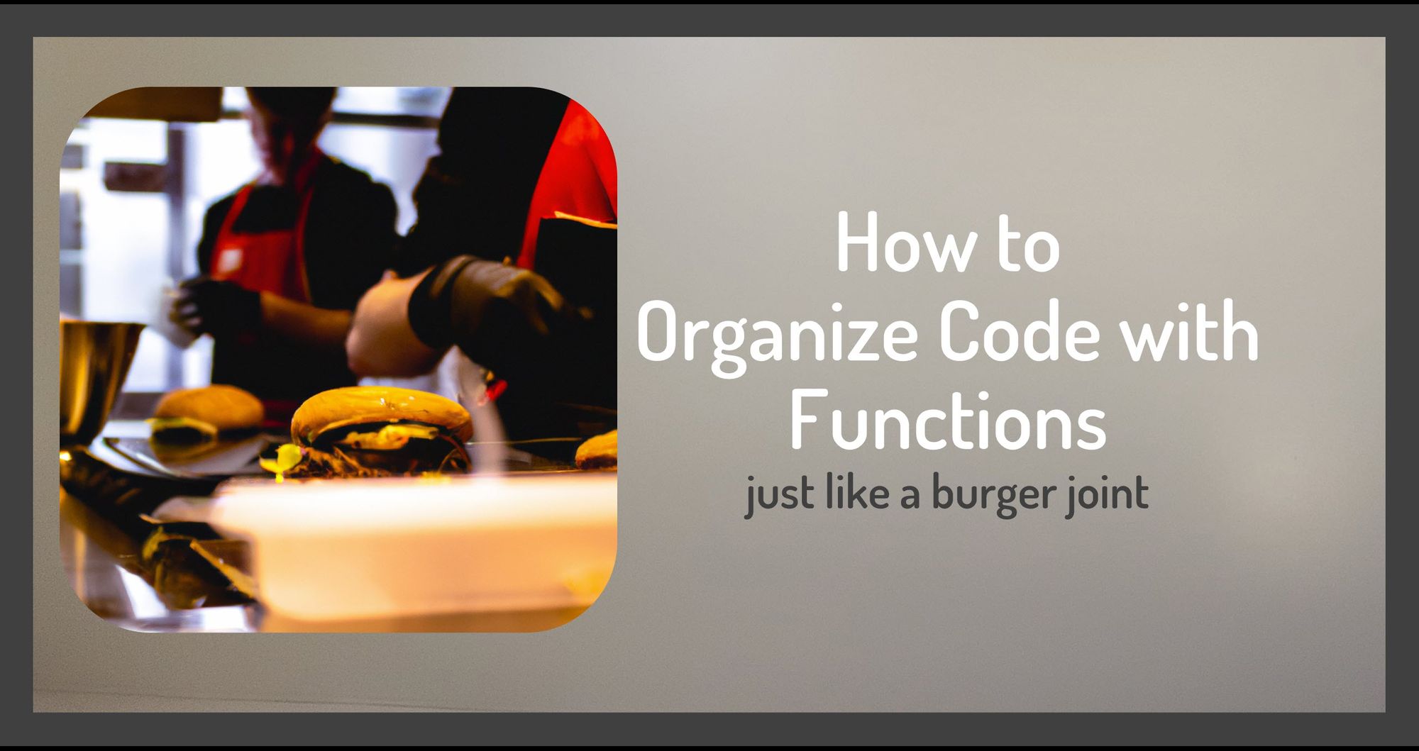 How to Organize Your Code with Functions