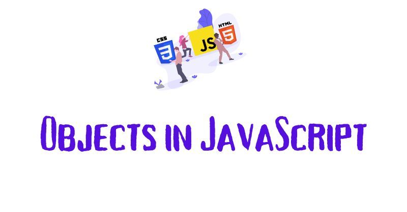 What are Objects in JavaScript?