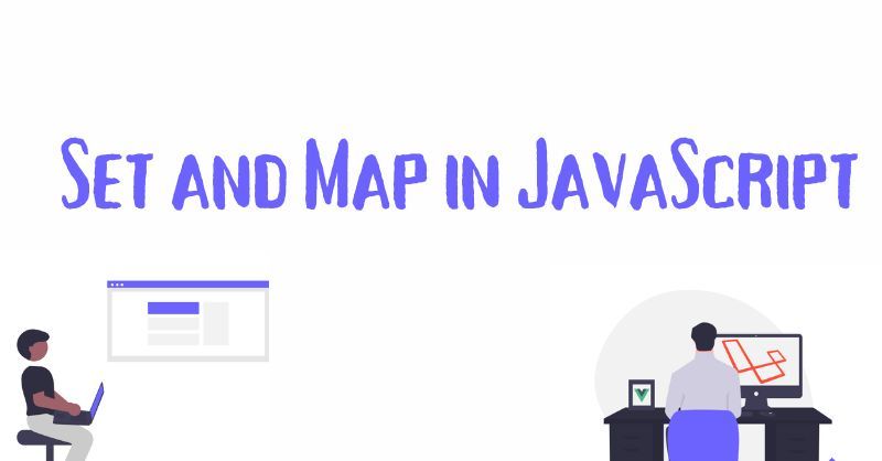 How to Use Set and Map in JavaScript