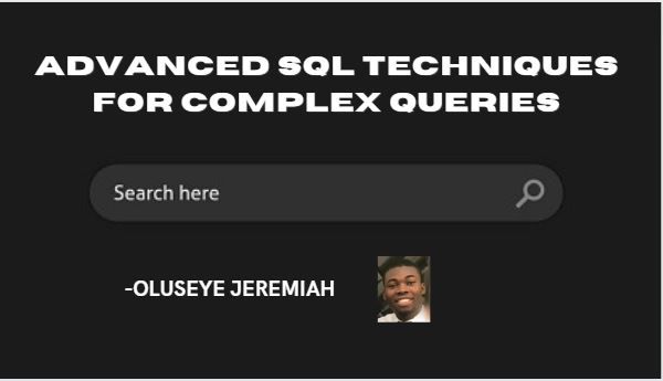 Advanced SQL Techniques for Complex Queries