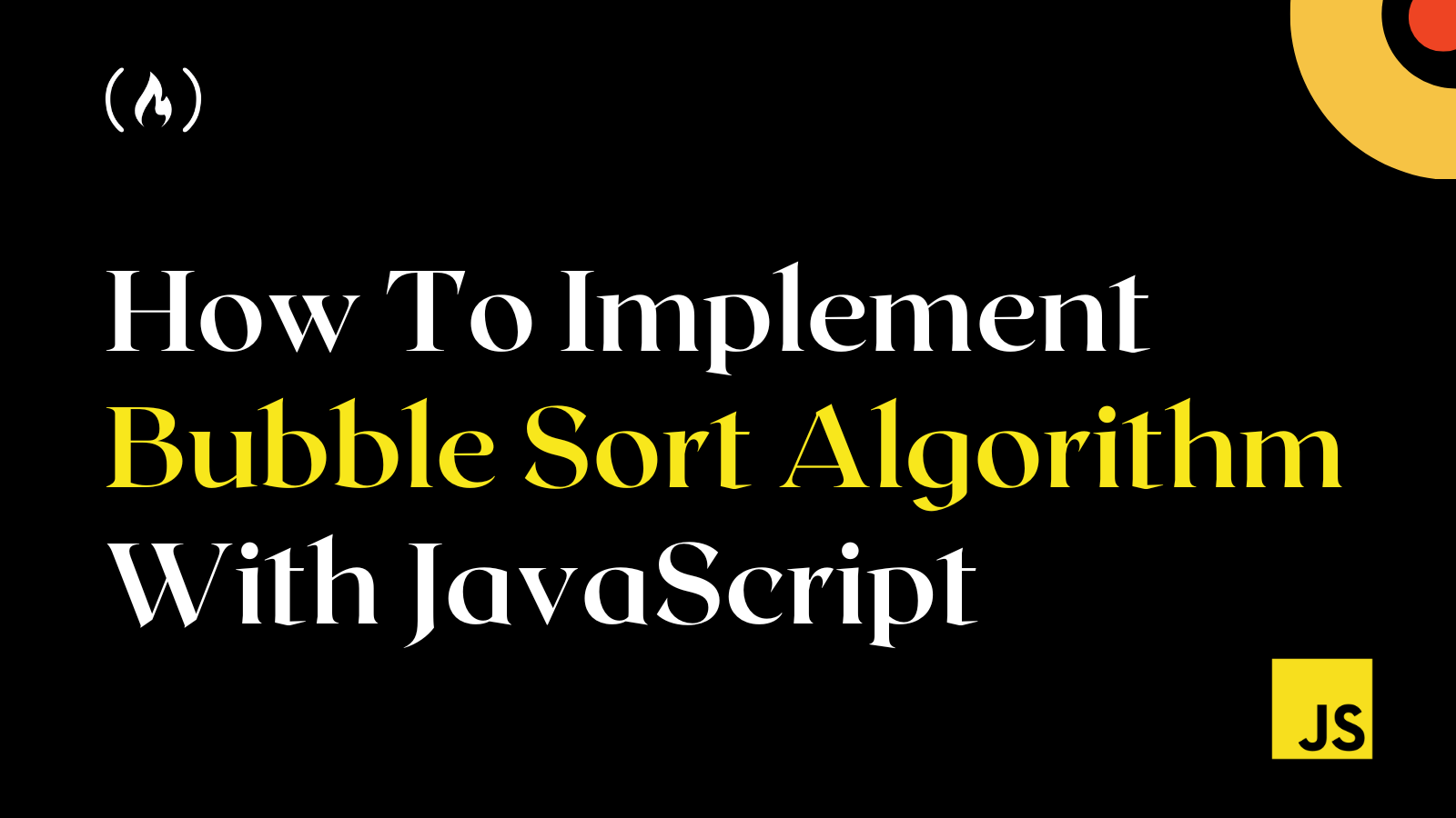 How To Implement Bubble Sort Algorithm With JavaScript