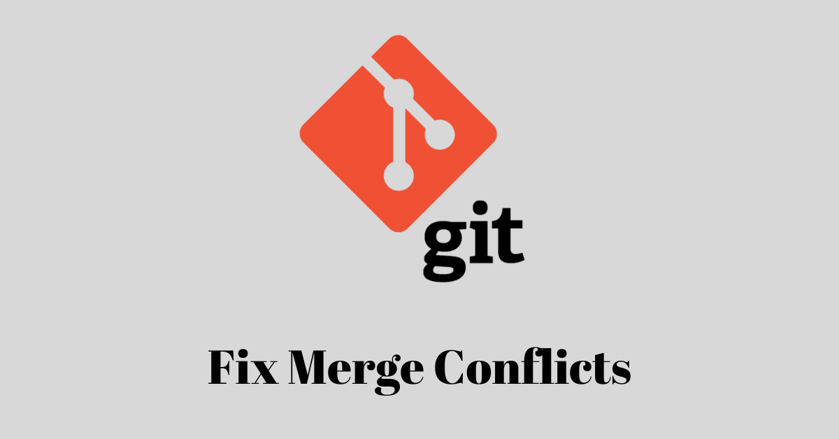 How to Fix Merge Conflicts in Git