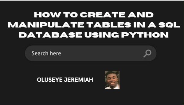 How to Create and Manipulate Tables in a SQL Database Using Python