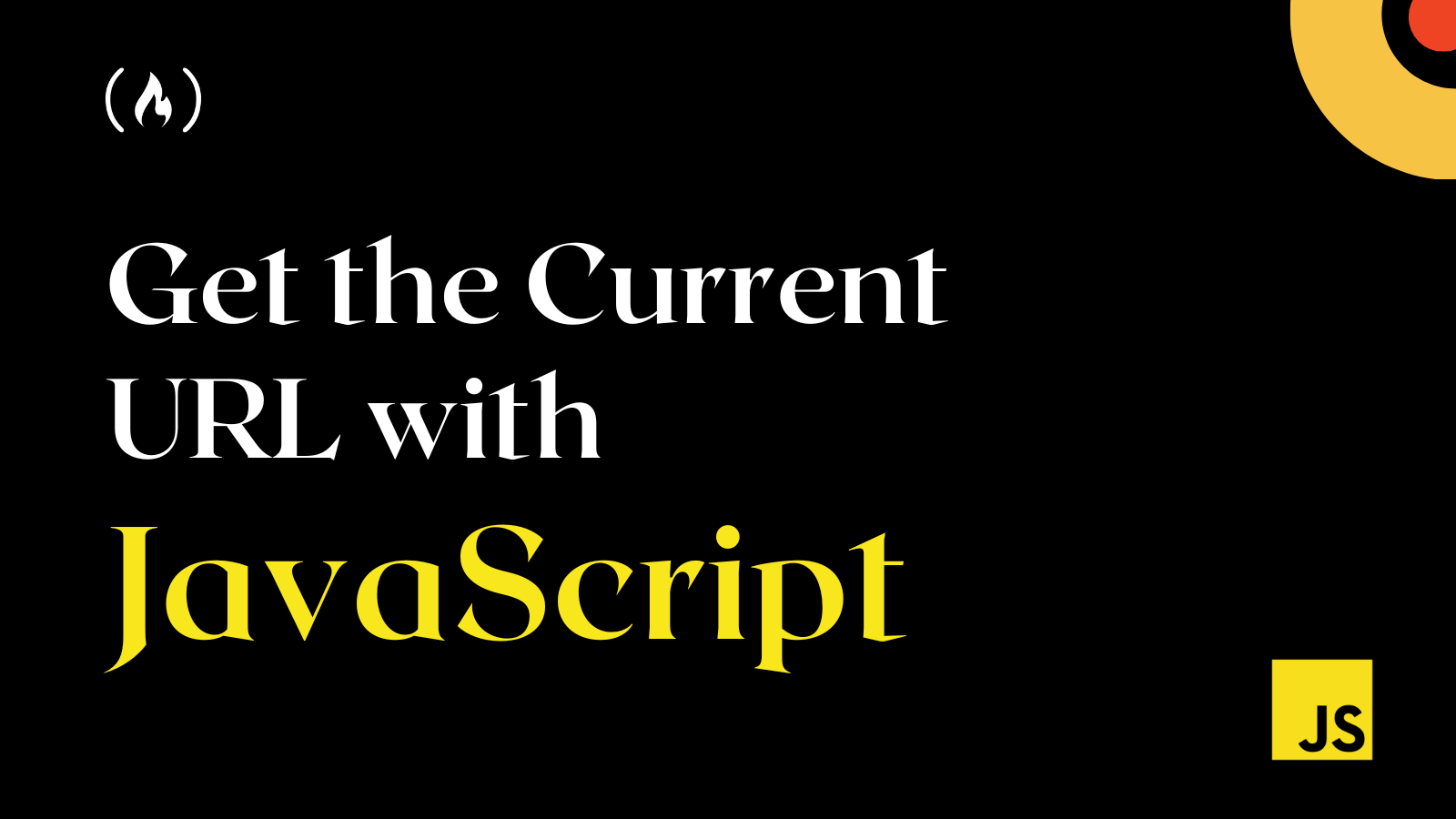 How to Get the Current URL with JavaScript – JS Location Tutorial