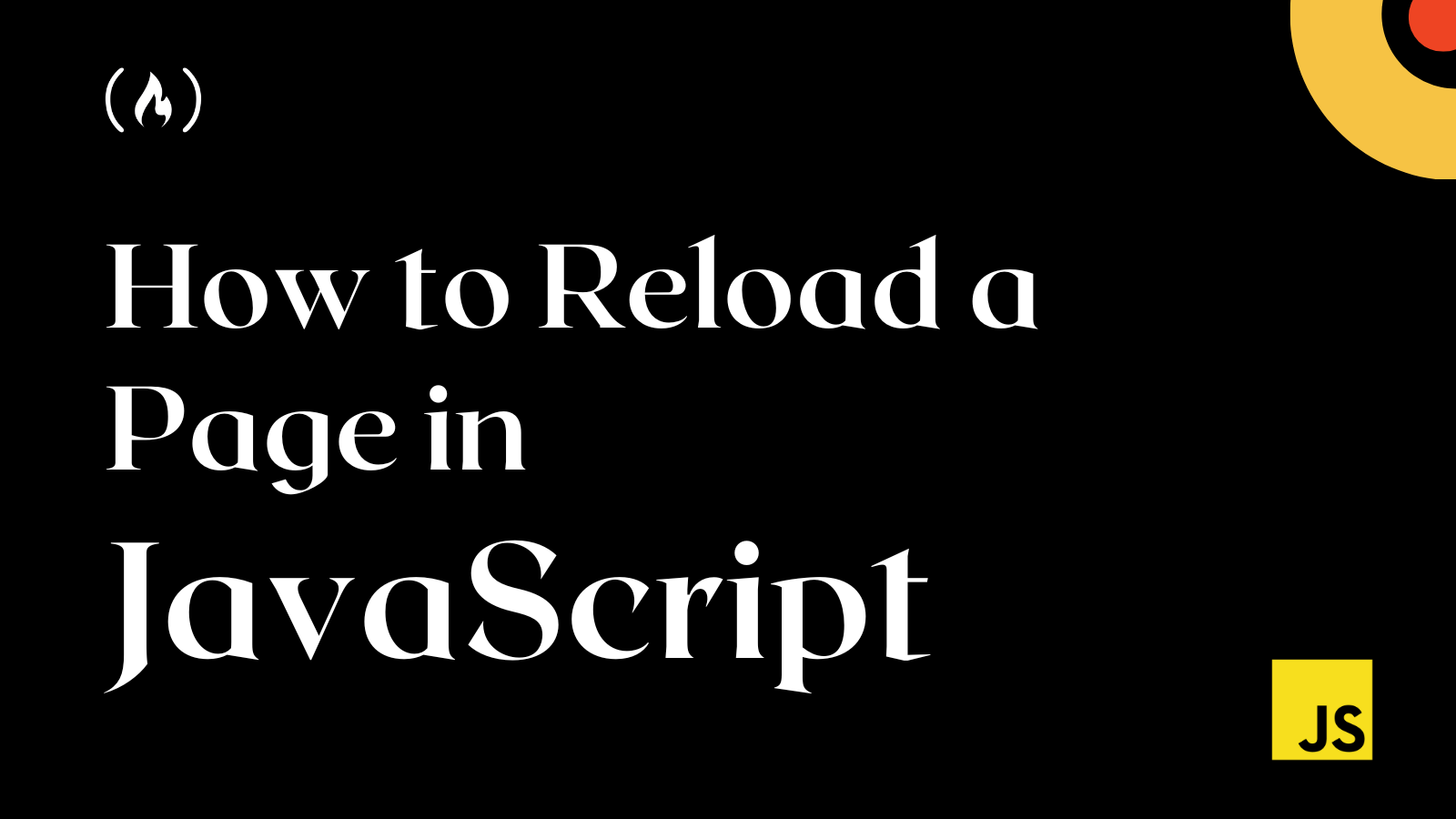 JavaScript Refresh Page – How to Reload a Page in JS