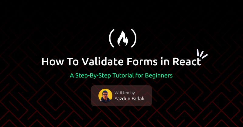 How to Validate Forms in React – A Step-By-Step Tutorial for Beginners