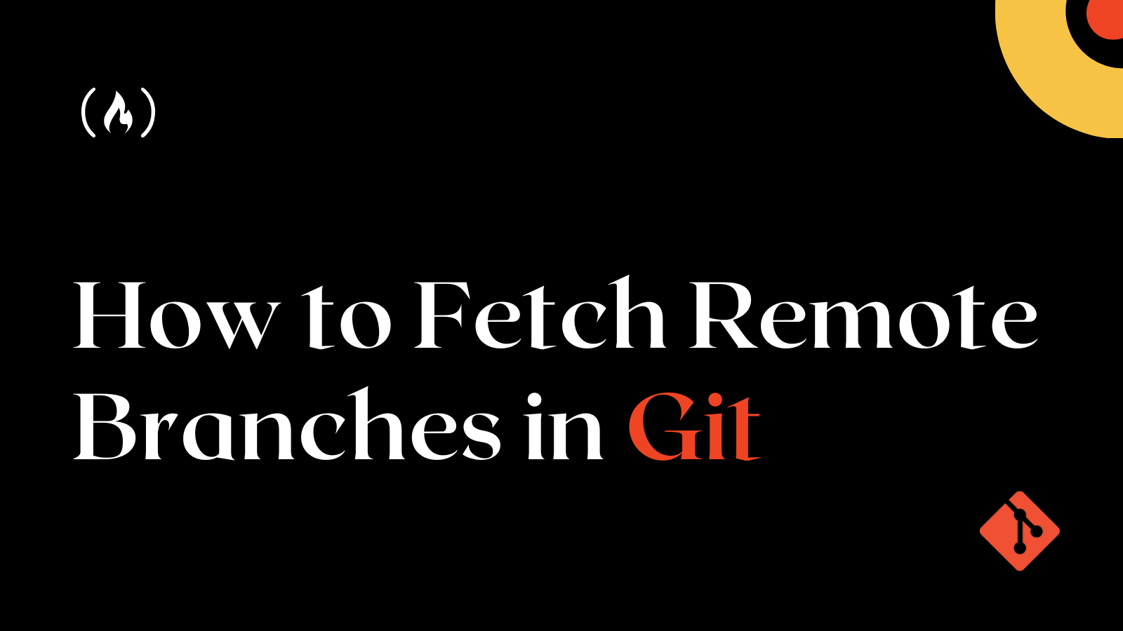Git Pull Remote Branch – How To Fetch Remote Branches in Git