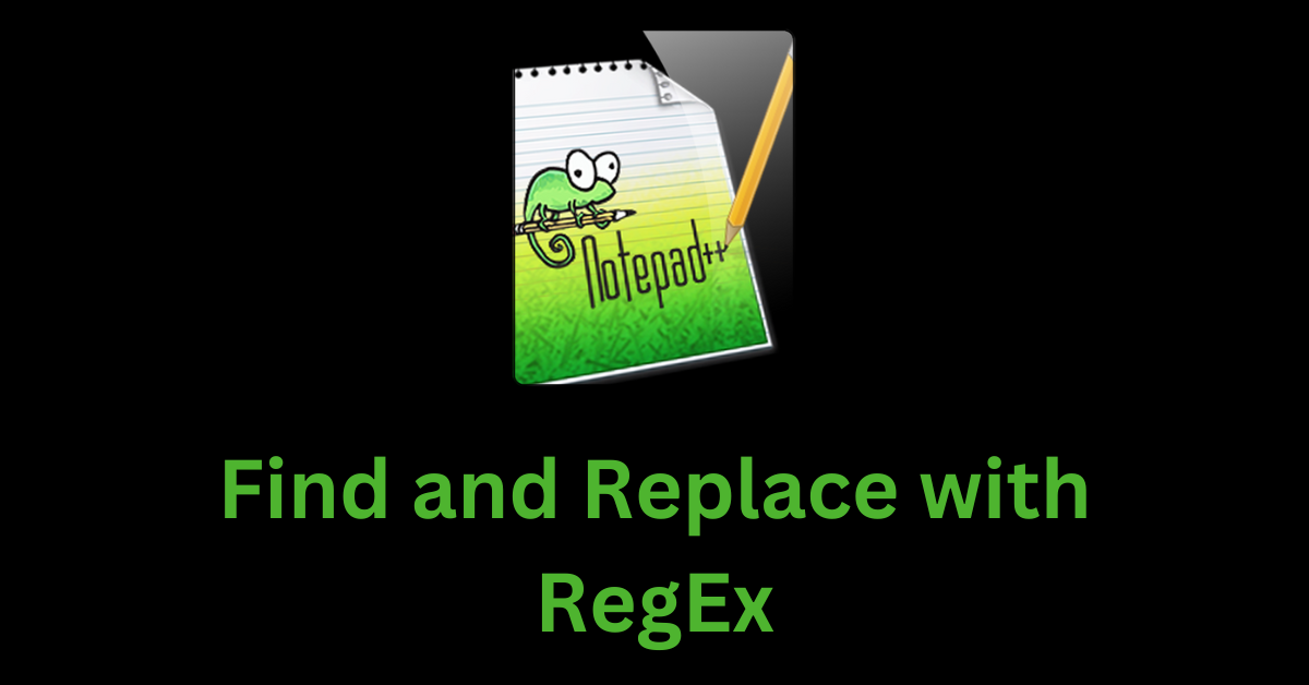 Find and Replace in Notepad++ – How to Find String with Regular Expression in Notepad++