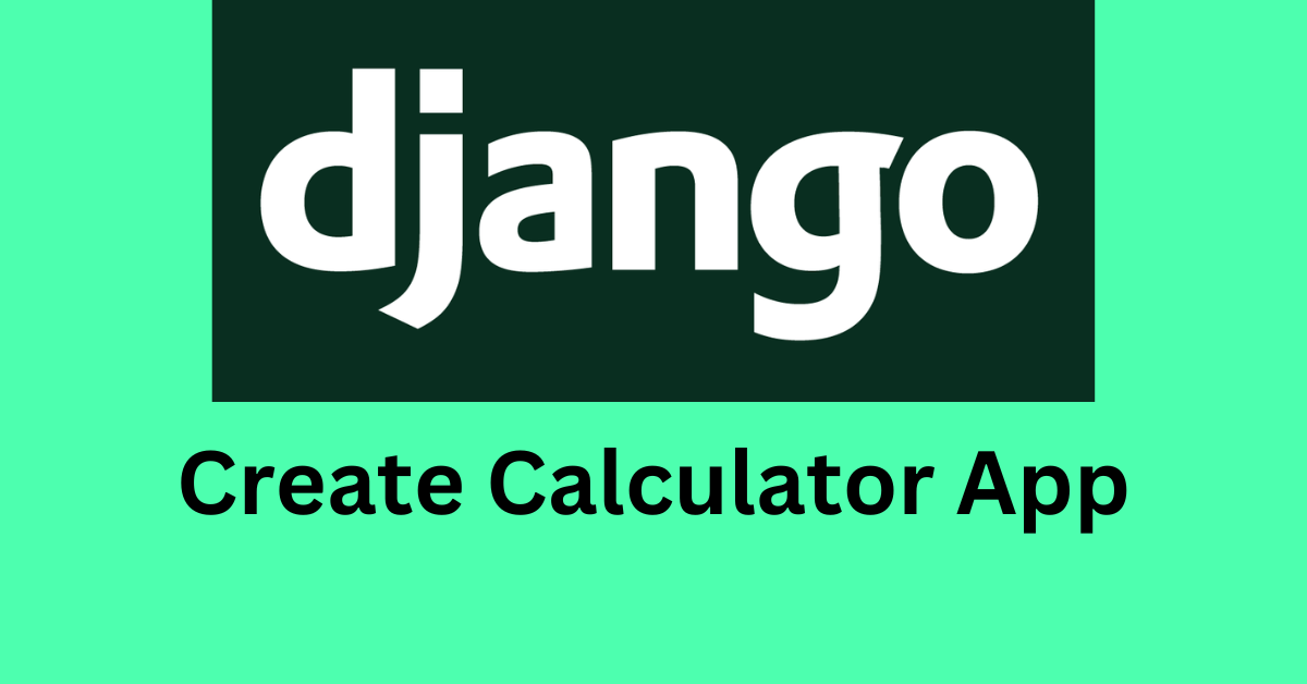Learn Django by Building a Calculator App