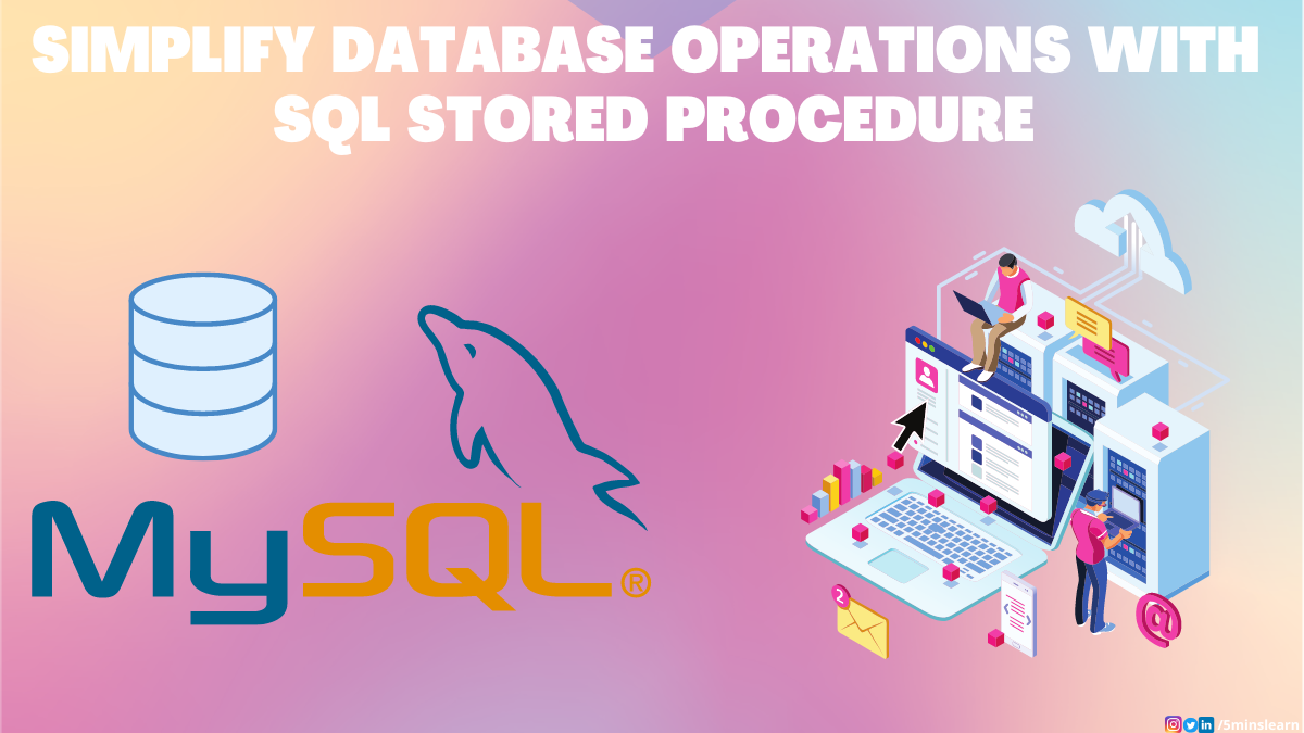 How to Use MySQL Stored Procedures to Simplify Database Operations