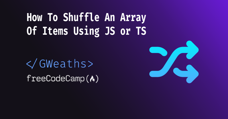 How to Shuffle an Array of Items Using JavaScript or TypeScript