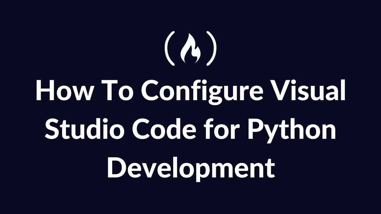 How to Configure Visual Studio Code for Python Development