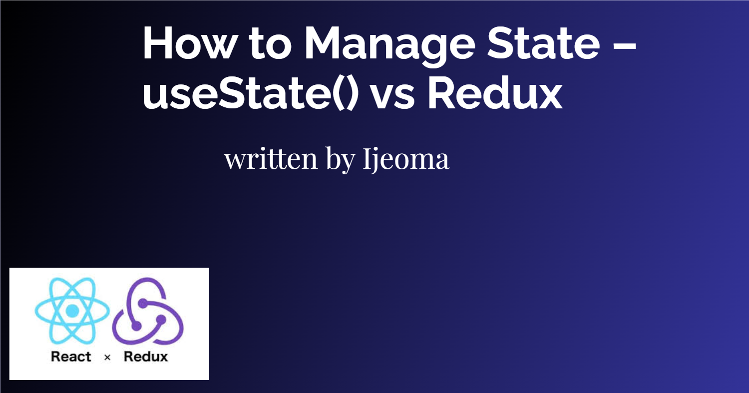 How to Manage State in Your Applications – useState() vs Redux