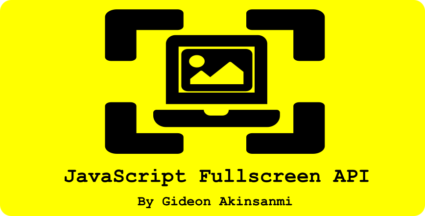 How to Use the JavaScript Fullscreen API