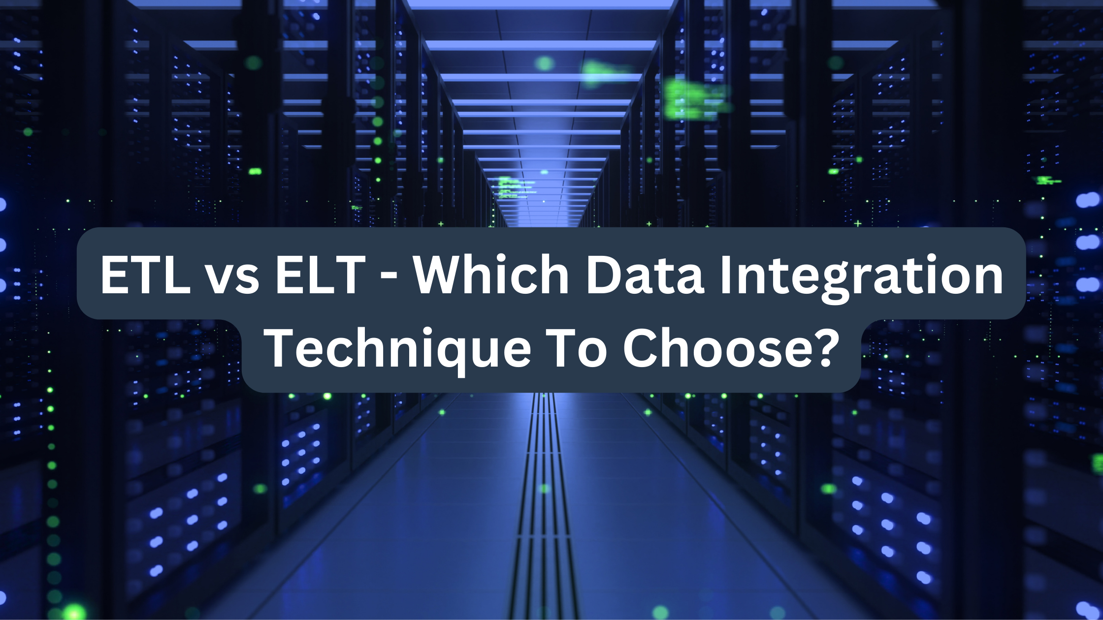 ETL vs ELT – Which Data Integration Technique Should You Choose?