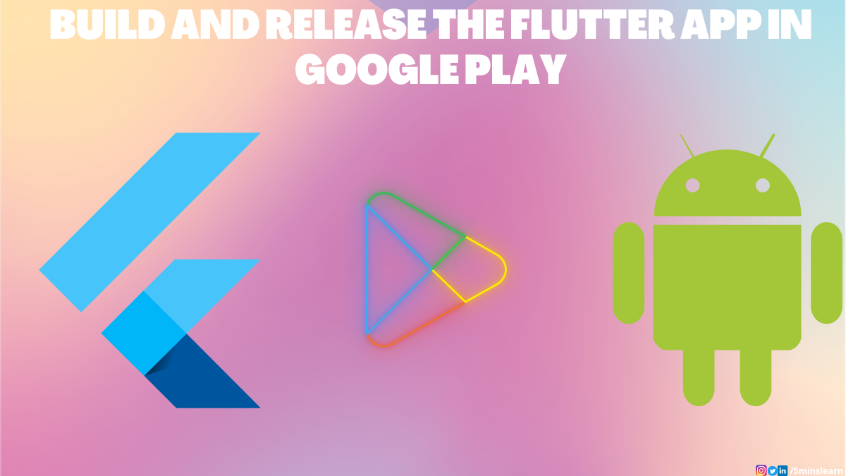 How to Build and Release a Flutter App in Google Play