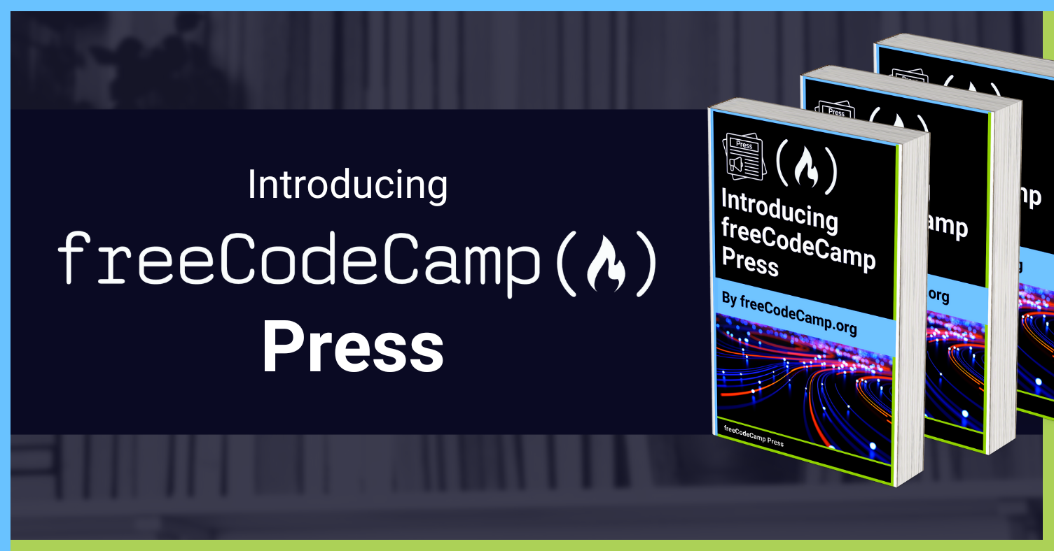 Introducing freeCodeCamp Press – Free Books for Developers