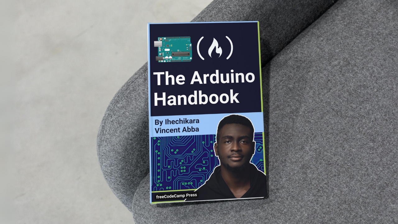 The Arduino Handbook – Learn Microcontrollers for Embedded Systems